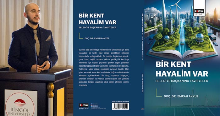 Belediye başkanlarına tavsiyeler içeren 'Bir Kent Hayalim Var' adlı kitap yayınlandı
