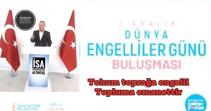 Tüm Engelliler Derneği Başkanı İsa Altıntaş’tan 3 aralık dünya engelliler günü açıklaması 