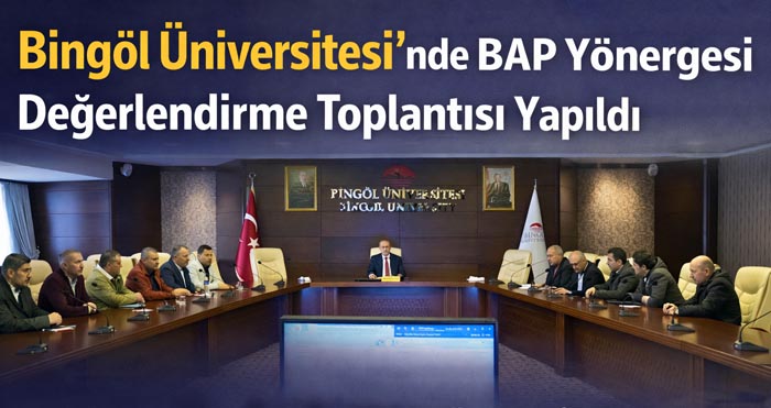 Bingöl Üniversitesi’nde BAP Yönergesi Değerlendirme Toplantısı yapıldı