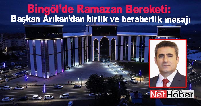 Başkan Arıkan’dan birlik ve beraberlik mesajı