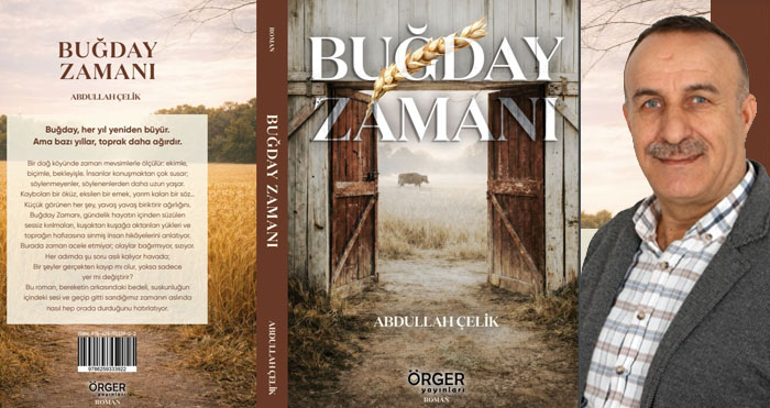 Gazeteci Abdullah Çelik’ten “Buğday Zamanı” romanı