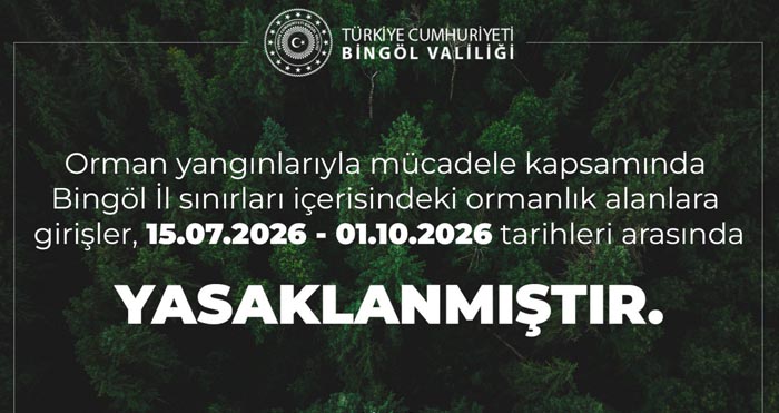 Bingöl'de ormanlara girişler 1 Ekim'e kadar yasaklandı